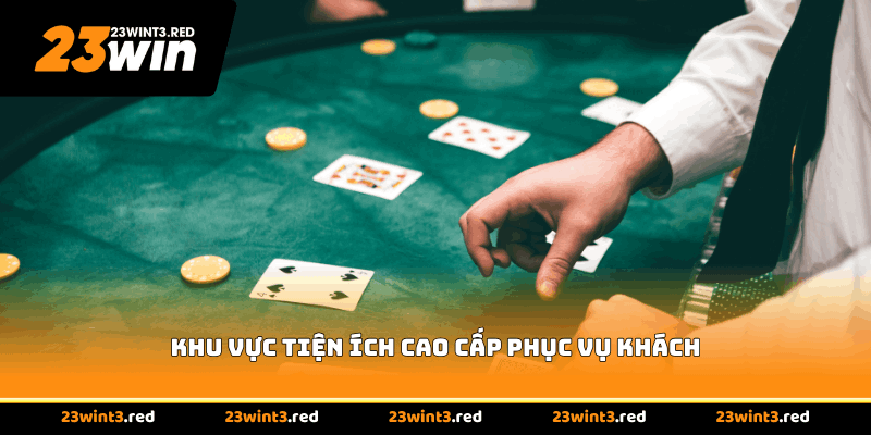 Khu vực tiện ích cao cấp phục vụ khách